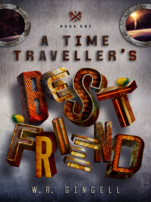 Title details for A Time Traveller's Best Friend by W.R. Gingell - Available